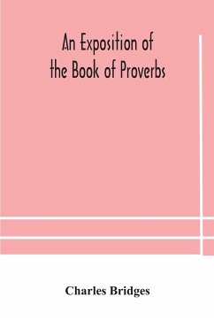 An exposition of the Book of Proverbs - Bridges, Charles