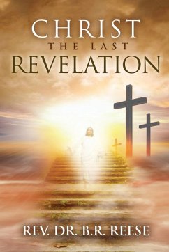 CHRIST The Last Revelation - Reese, Rev. B. R.