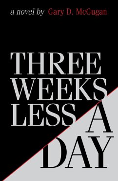 Three Weeks Less a Day (eBook, ePUB) - McGugan, Gary D.