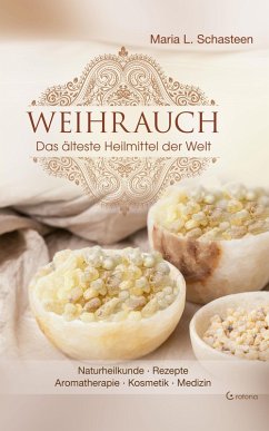 Weihrauch - Das älteste Heilmittel der Welt (eBook, ePUB) - Schasteen, Maria L.