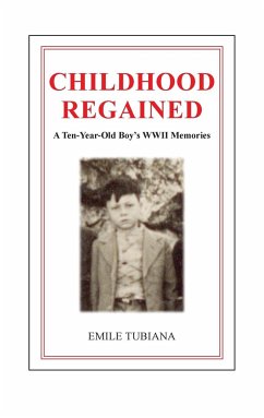 CHILDHOOD REGAINED A Ten-Year-Old Boy's WWII Memories - Tubiana, Emile