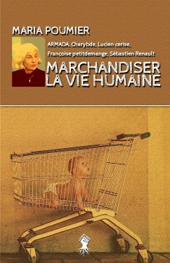 Marchandiser la vie humaine - Poumier, Maria