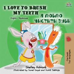 I Love to Brush My Teeth (English Ukrainian Bilingual Book for Kids) - Admont, Shelley; Books, Kidkiddos