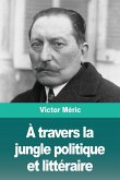 À travers la jungle politique et littéraire