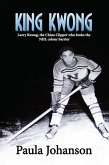 King Kwong: Larry Kwong, the China Clipper Who Broke the NHL Colour Barrier (eBook, ePUB)