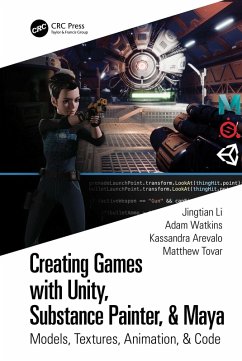 Creating Games with Unity, Substance Painter, & Maya (eBook, ePUB) - Li, Jingtian; Watkins, Adam; Arevalo, Kassandra; Tovar, Matthew