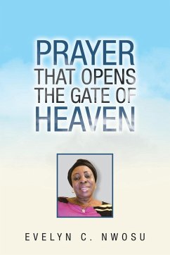 Prayer That Opens the Gate of Heaven - Nwosu, Evelyn C