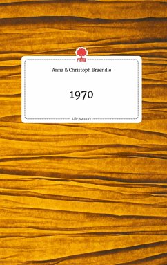 1970. Life is a Story - story.one - Braendle, Anna und Christoph