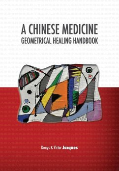 A Chinese Medicine Geometrical Healing Handbook - Jacques, Denys; Jacques, Victor