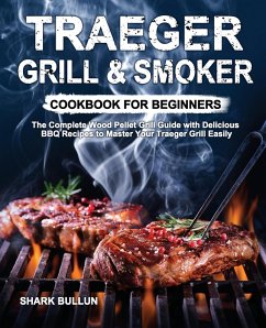 Traeger Grill & Smoker Cookbook for Beginners - Bullun, Shark