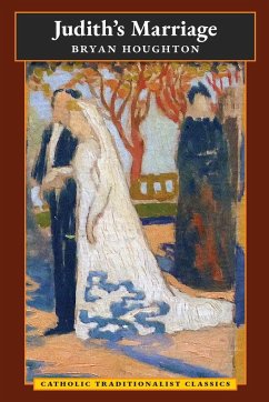 Judith's Marriage (Catholic Traditionalist Classics) - Houghton, Bryan