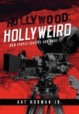 Hollywood: Hollyweird How People Survive and Make It! (eBook, ePUB)