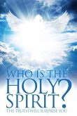 Who Is The Holy Spirit? (eBook, ePUB)
