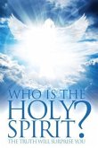 Who Is The Holy Spirit? (eBook, ePUB) Who Is The Holy Spirit? (eBook, ePUB)