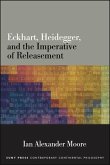 Eckhart, Heidegger, and the Imperative of Releasement (eBook, ePUB)