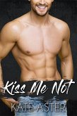 Kiss Me Not (Brothers in Arms, #3) (eBook, ePUB)