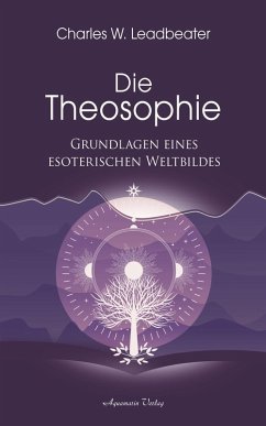 Die Theosophie - Grundlagen eines esoterischen Weltbildes (eBook, ePUB) - Leadbeater, Charles W.