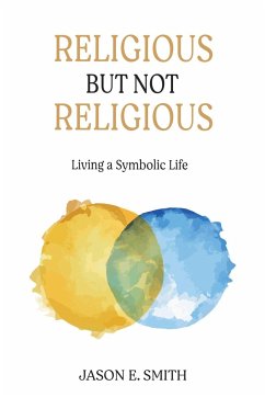 Religious But Not Religious - Smith, Jason E.