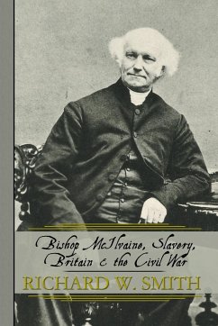 Bishop McIlvaine, Slavery, Britain & the Civil War - Smith, Richard W.