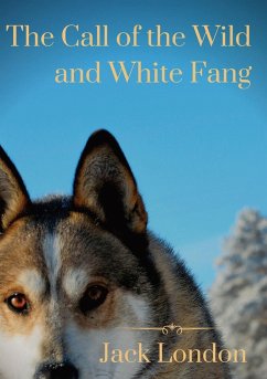 The Call of the Wild and White Fang - London, Jack David