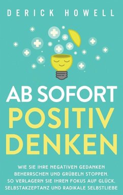 Ab sofort positiv denken - Howell, Derick