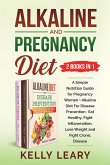 Alkaline and Pregnancy Diet (2 Books in 1)