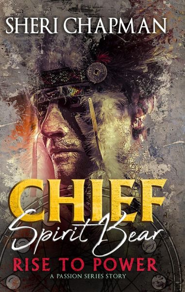 Chief Spirit Bear (Passion of the Heart, #2.5) (eBook, ePUB) Chief Spirit Bear (Passion of the Heart, #2.5) (eBook, ePUB)