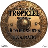 Tropiciel opowiada: Kto nie słucha ojca, matki (MP3-Download)