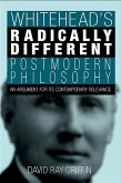 Whitehead's Radically Different Postmodern Philosophy (eBook, PDF) Whitehead's Radically Different Postmodern Philosophy (eBook, PDF)