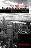 New York State and the Rise of Modern Conservatism (eBook, PDF)