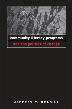 Community Literacy Programs and the Politics of Change (eBook, PDF) - Grabill, Jeffrey T.