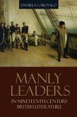 Manly Leaders in Nineteenth-Century British Literature (eBook, PDF)