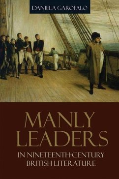 Manly Leaders in Nineteenth-Century British Literature (eBook, PDF) - Garofalo, Daniela