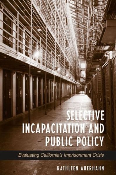 Selective Incapacitation and Public Policy (eBook, PDF) Selective Incapacitation and Public Policy (eBook, PDF)
