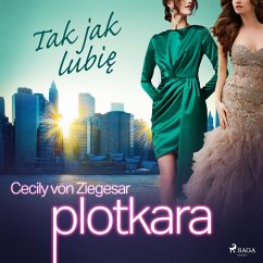 Plotkara 5: Tak jak lubię (MP3-Download) - Ziegesar, Cecily von