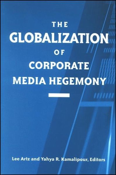 The Globalization of Corporate Media Hegemony (eBook, PDF) The Globalization of Corporate Media Hegemony (eBook, PDF)