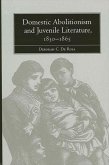 Domestic Abolitionism and Juvenile Literature, 1830-1865 (eBook, PDF)