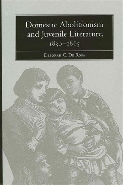 Domestic Abolitionism and Juvenile Literature, 1830-1865 (eBook, PDF) Domestic Abolitionism and Juvenile Literature, 1830-1865 (eBook, PDF)