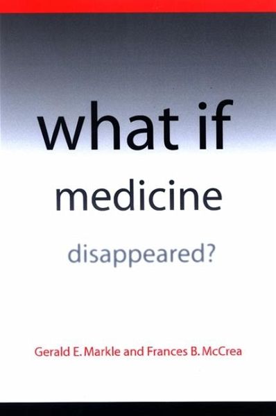 What If Medicine Disappeared? (eBook, PDF) What If Medicine Disappeared? (eBook, PDF)