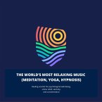 The World's Most Relaxing Music - Meditation, Yoga, Reiki, Massage, Hypnosis (MP3-Download)