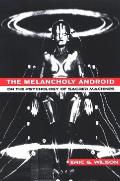 The Melancholy Android (eBook, PDF) - Wilson, Eric G.