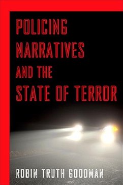 Policing Narratives and the State of Terror (eBook, PDF) - Goodman, Robin Truth