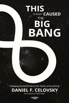 This Is What Caused The Big Bang (eBook, ePUB) - Celovsky, Daniel