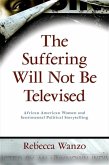 The Suffering Will Not Be Televised (eBook, PDF)