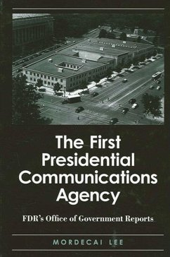 The First Presidential Communications Agency (eBook, PDF) - Lee, Mordecai