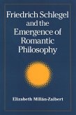 Friedrich Schlegel and the Emergence of Romantic Philosophy (eBook, PDF)
