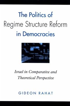 The Politics of Regime Structure Reform in Democracies (eBook, PDF) - Rahat, Gideon