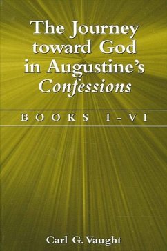 The Journey toward God in Augustine's Confessions (eBook, PDF) - Vaught, Carl G.