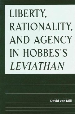 Liberty, Rationality, and Agency in Hobbes's Leviathan (eBook, PDF) - Mill, David van