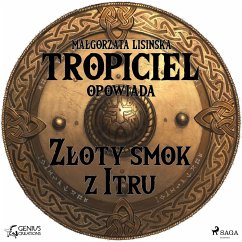 Tropiciel opowiada: Złoty smok z Itru (MP3-Download) - Lisińska, Małgorzata